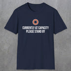 0331 Currently At Capacity, Please Stand By | Funny Dad T-Shirt | RustyDad