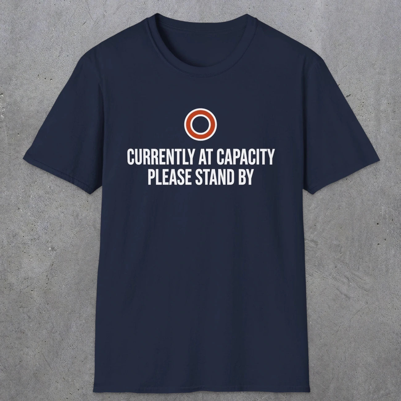 0331 Currently At Capacity, Please Stand By | Funny Dad T-Shirt | RustyDad