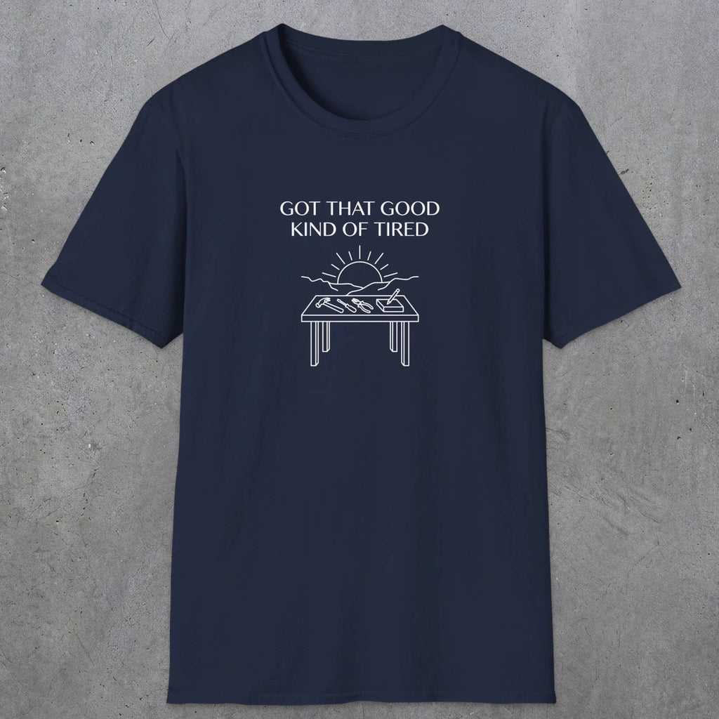 057 Got that good kind of tired | Funny Dad T-Shirt | RustyDad