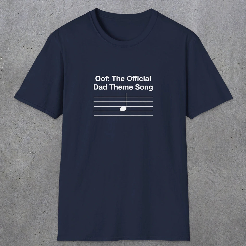 049 Oof: The Official Dad Theme Song | Funny Dad T-Shirt | RustyDad