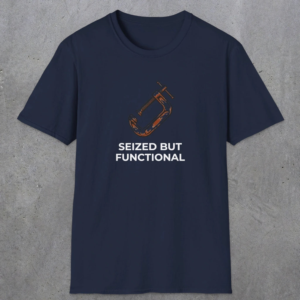 040 Seized But Functional | Funny Dad T-Shirt | RustyDad