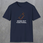 040 Seized But Functional | Funny Dad T-Shirt | RustyDad