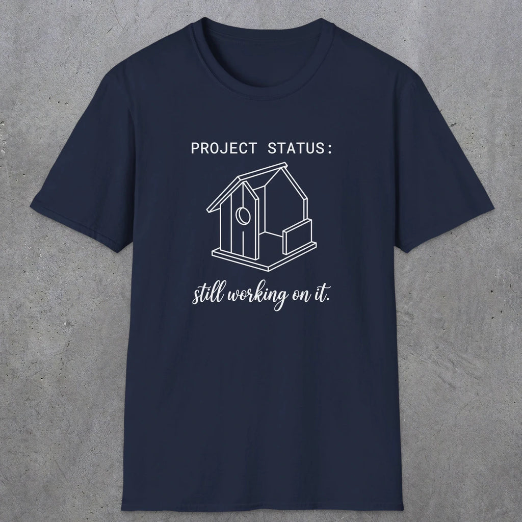 0072 Project status: still working on it | Funny Dad T-Shirt | RustyDad