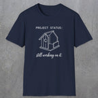 0072 Project status: still working on it | Funny Dad T-Shirt | RustyDad