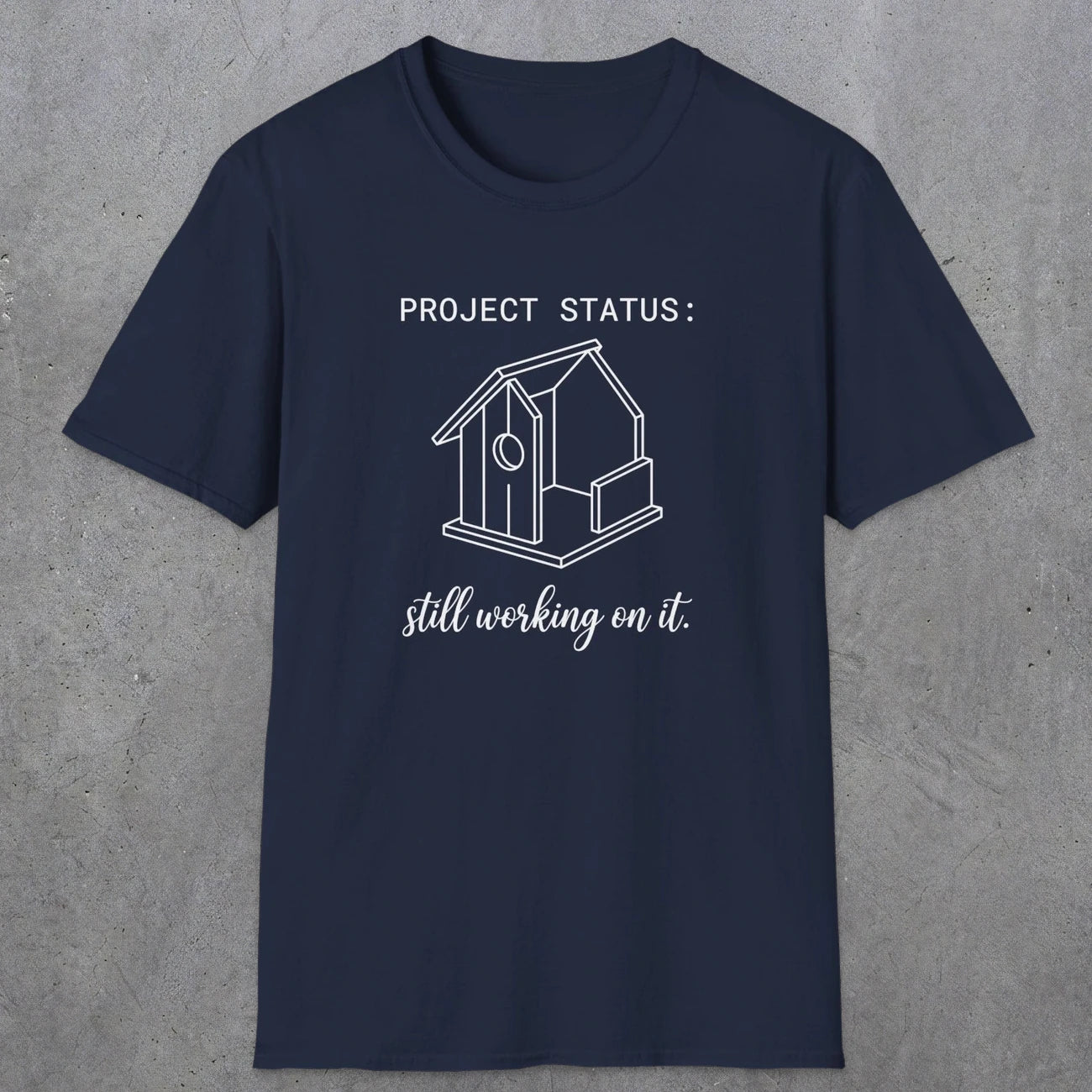 0072 Project status: still working on it | Funny Dad T-Shirt | RustyDad