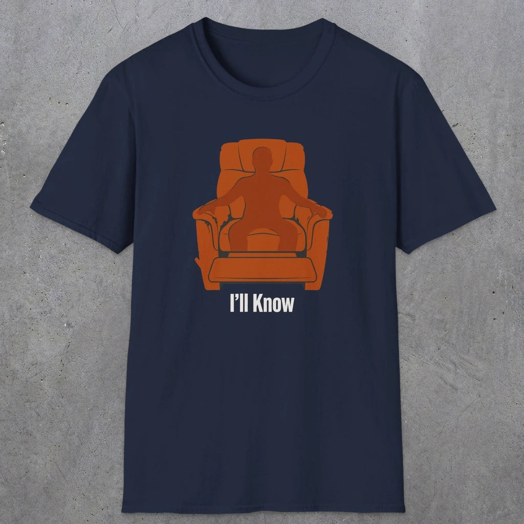 0479 I'll Know | Funny Dad T-Shirt | RustyDad