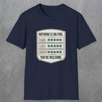 0121 Nothing Is On Fire Youre Welcome | Funny Dad T-Shirt | RustyDad