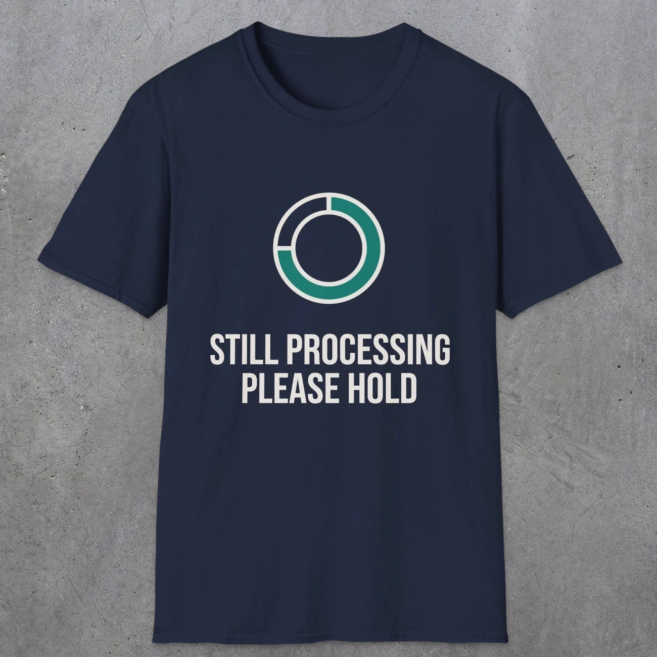 0327 Still Processing, Please Hold | Funny Dad T-Shirt | RustyDad