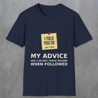 0160 I Told You So My Advice Has A 99.99 Track Record When Wollowed | Funny Dad T-Shirt | RustyDad