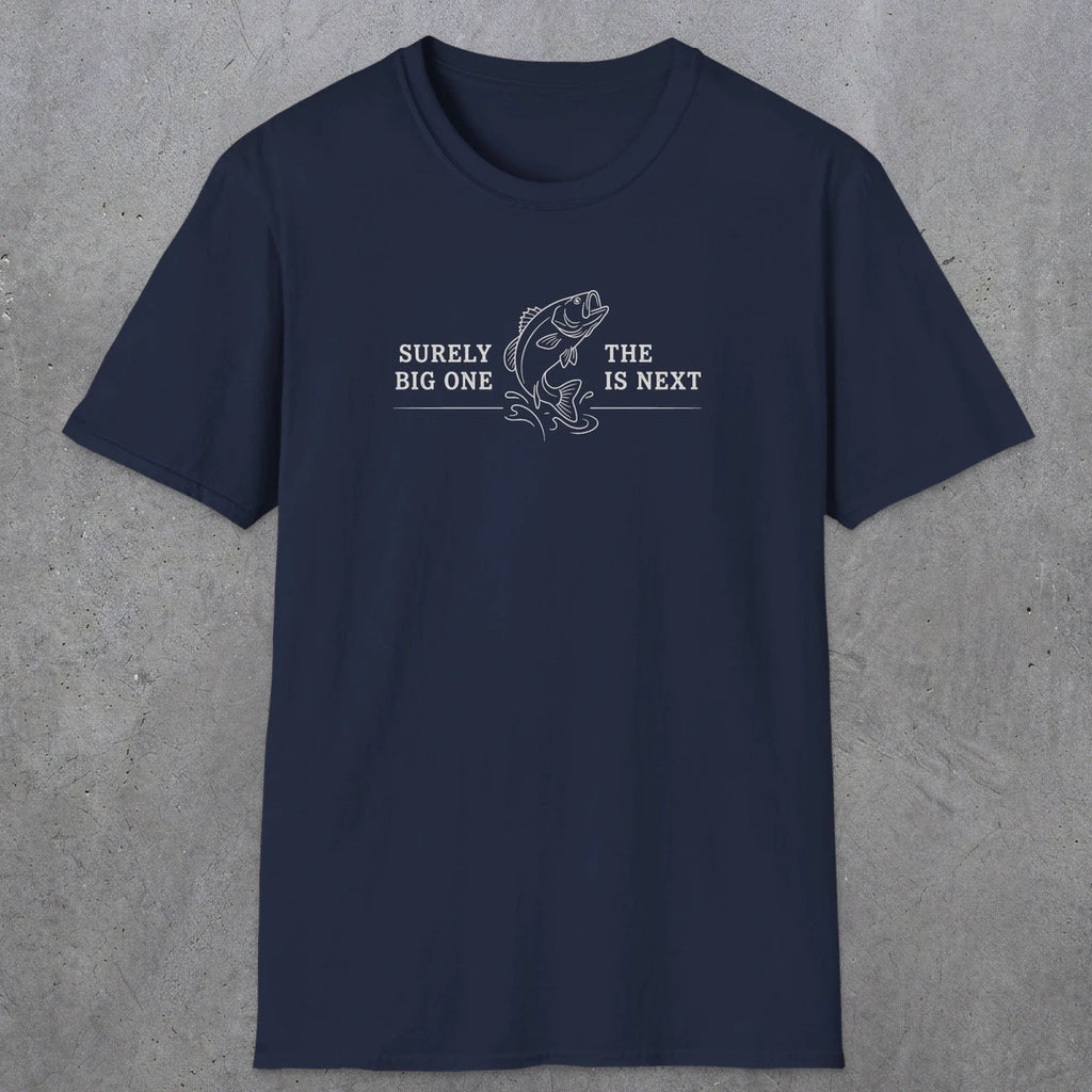 0672 Surely The Big One Is Next | Funny Dad T-Shirt | RustyDad
