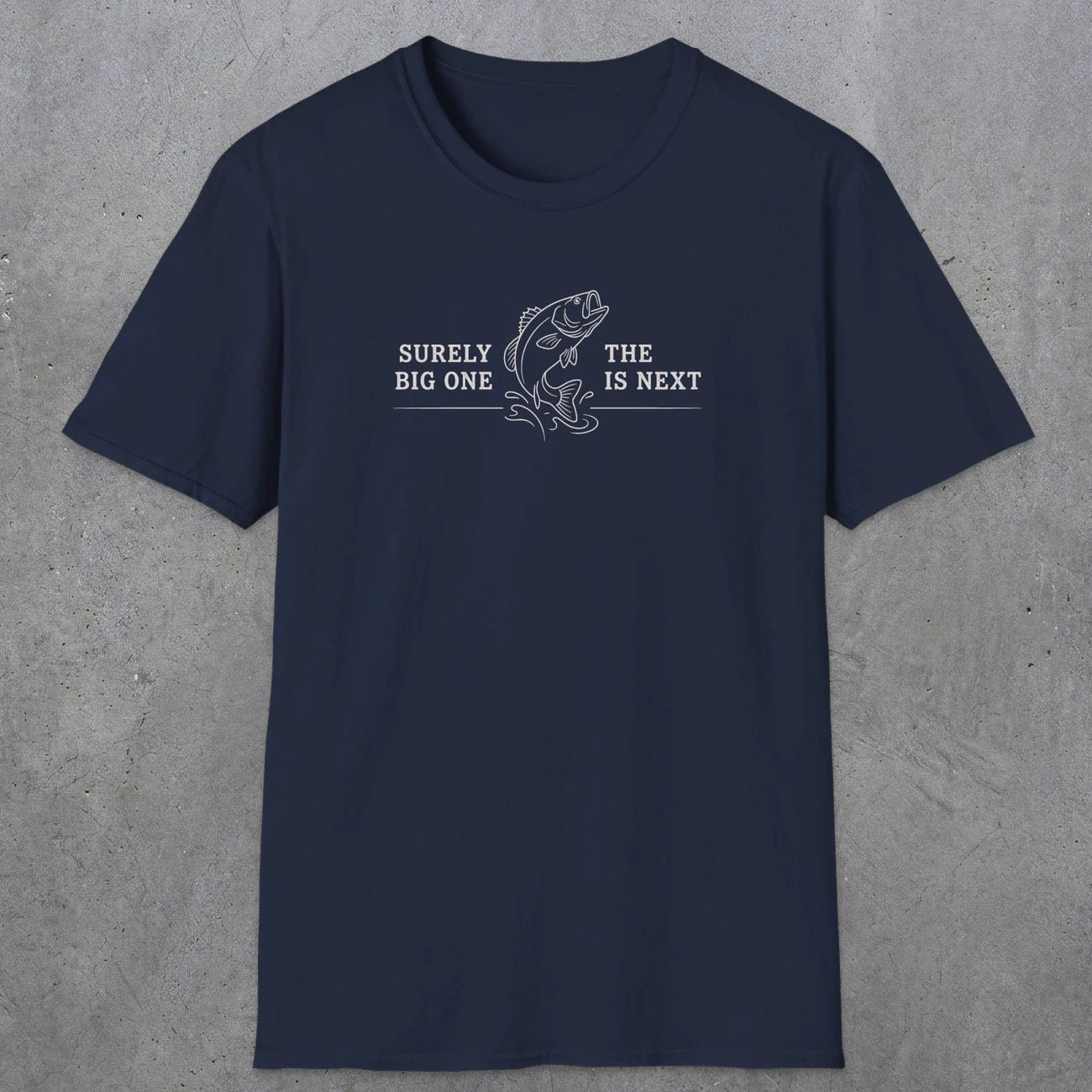 0672 Surely The Big One Is Next | Funny Dad T-Shirt | RustyDad