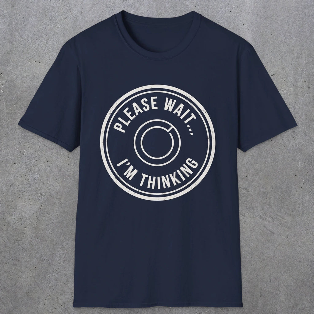 0362 Please Wait ... Im Thinking | Funny Dad T-Shirt | RustyDad