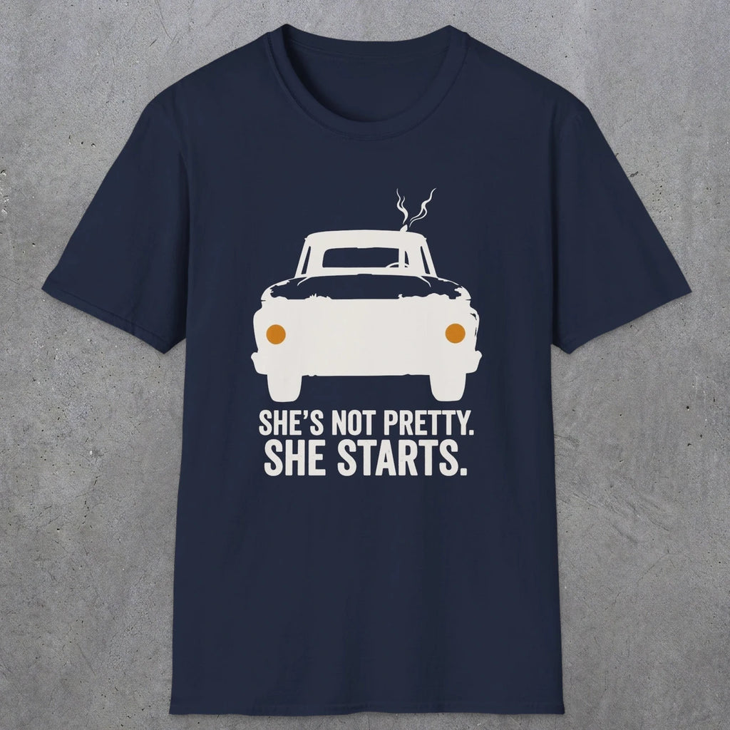 0167 Shes Not Pretty. She Starts | Funny Dad T-Shirt | RustyDad
