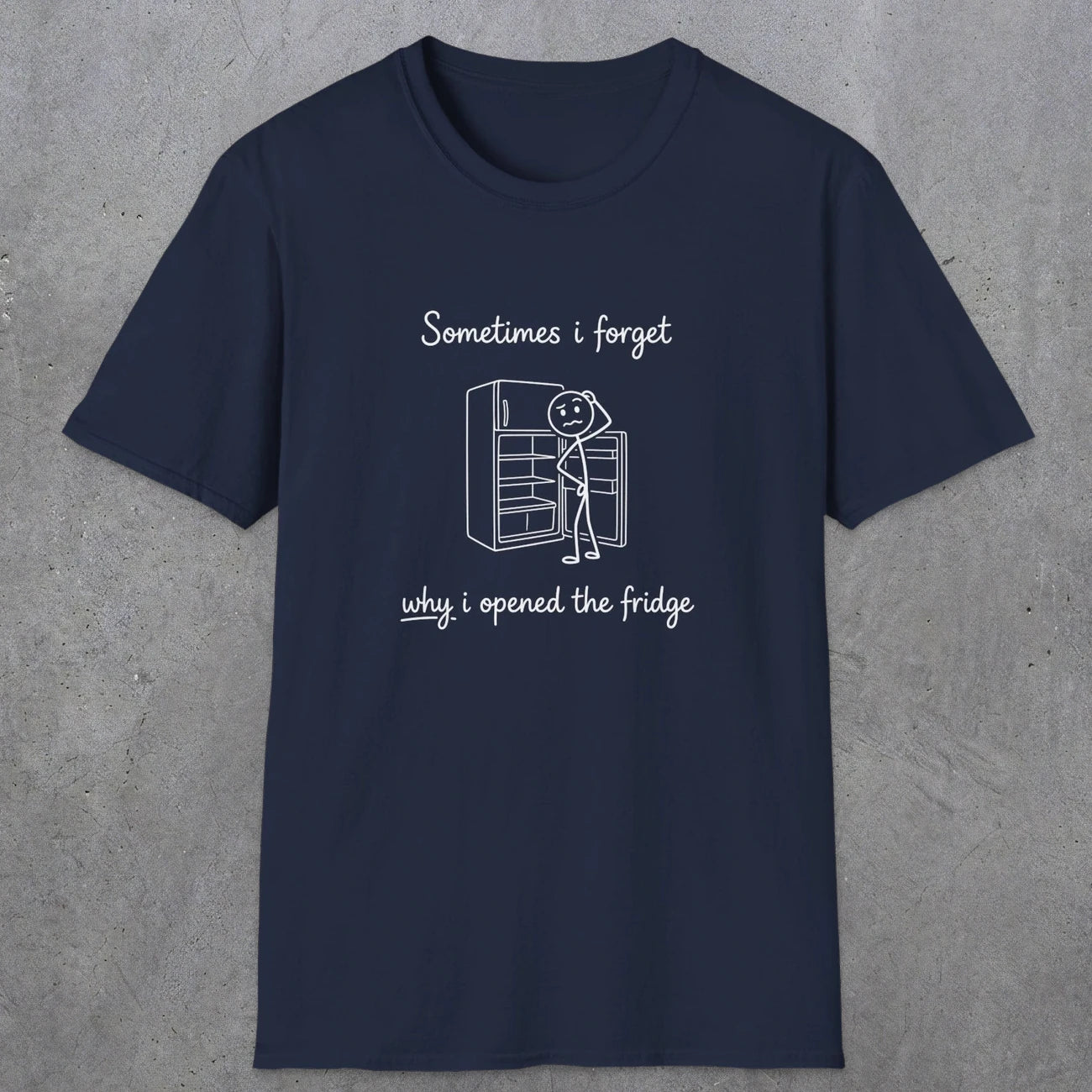0099 Sometimes i forget why i opened the fridge | Funny Dad T-Shirt | RustyDad