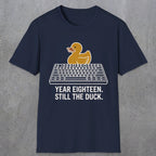 0116 Year Eighteen Still The Duck | Funny Dad T-Shirt | RustyDad