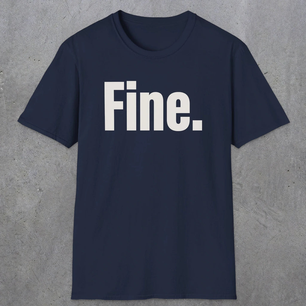 0504 Fine | Funny Dad T-Shirt | RustyDad