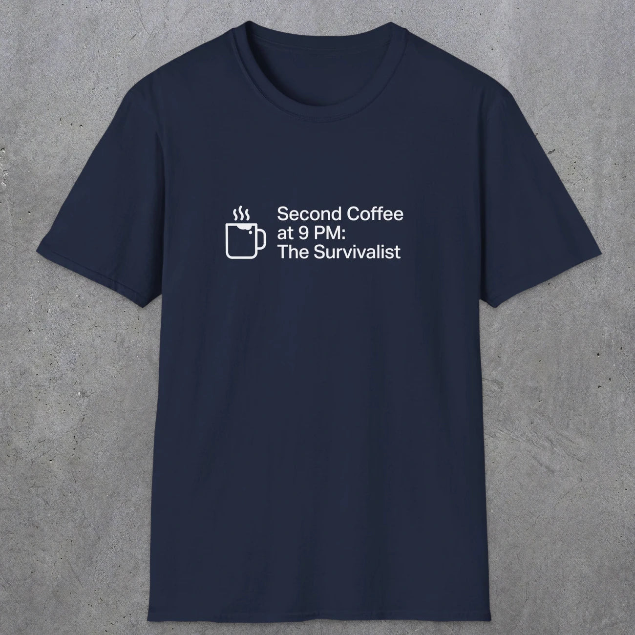 060 Second Coffee at 9pm; The Survivalist | Funny Dad T-Shirt | RustyDad