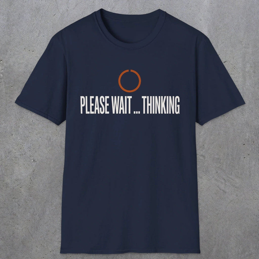0361 Please Wait...Thinking | Funny Dad T-Shirt | RustyDad