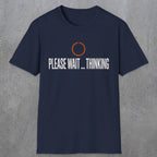 0361 Please Wait...Thinking | Funny Dad T-Shirt | RustyDad