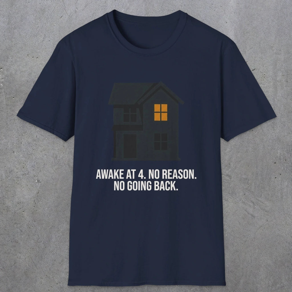 0192 Awake At 4 No Reason No Going Back | Funny Dad T-Shirt | RustyDad
