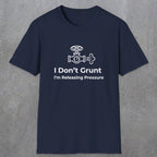 053 I Don't Grunt I'm Releasing Pressure | Funny Dad T-Shirt | RustyDad