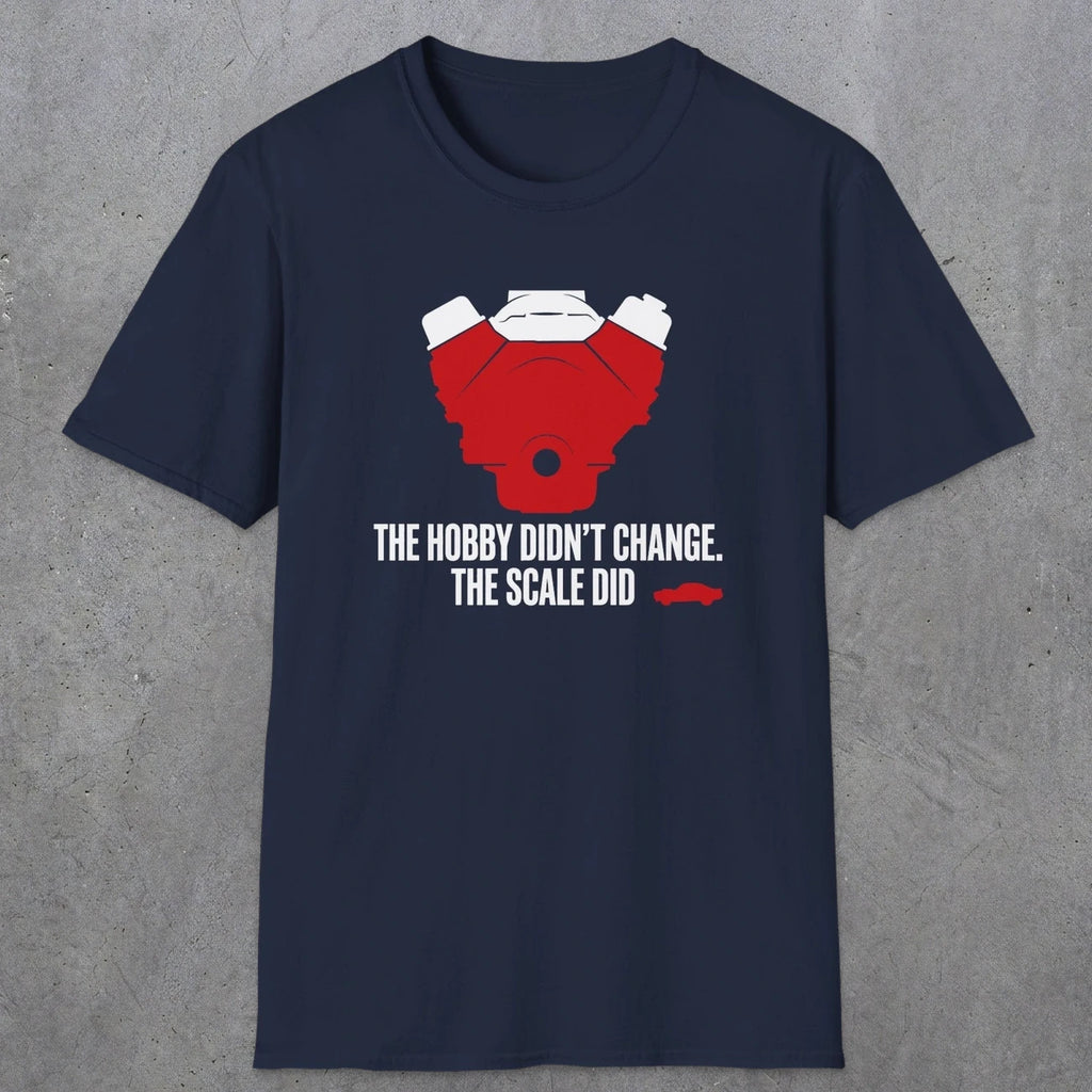 0557 The Hobby Didn't Change. The Scale Did. | Dad T-Shirt | RustyDad