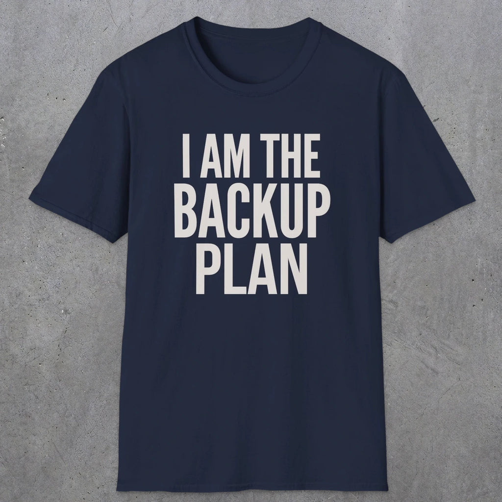 0597 I Am the Backup Plan | Dad T-Shirt | RustyDad