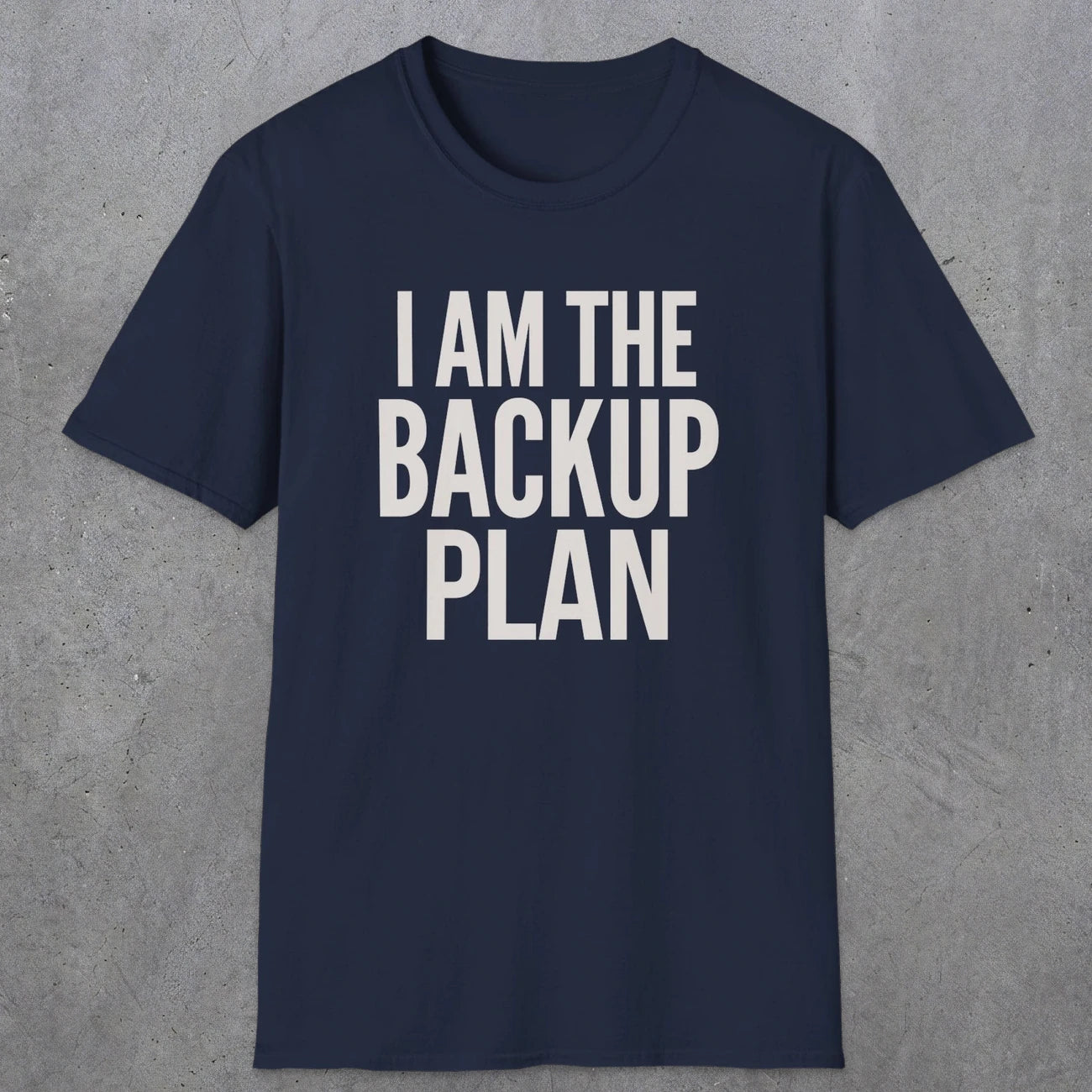 0597 I Am the Backup Plan | Dad T-Shirt | RustyDad