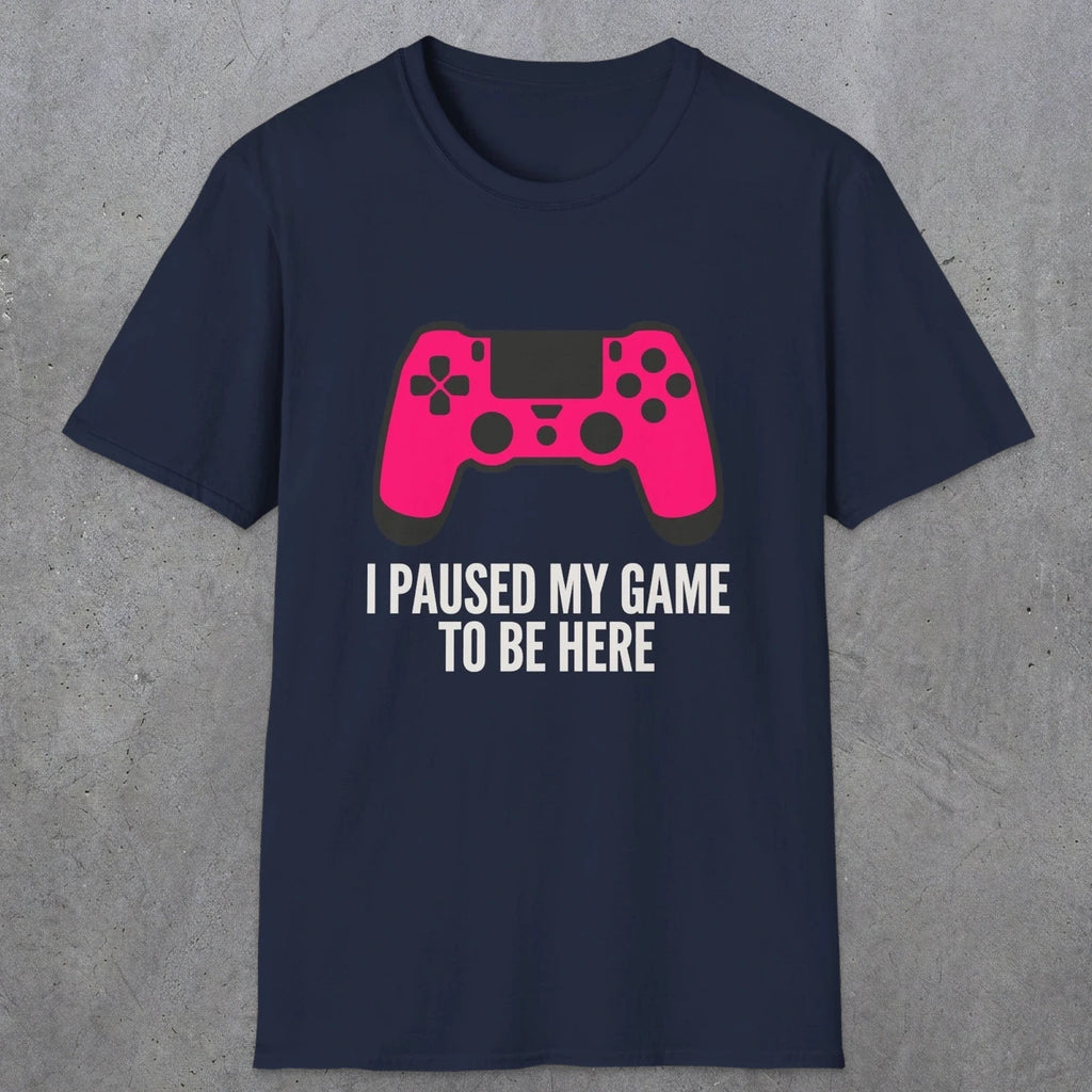 0372 I Paused My Game To Be Here | Funny Dad T-Shirt | RustyDad