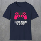 0372 I Paused My Game To Be Here | Funny Dad T-Shirt | RustyDad