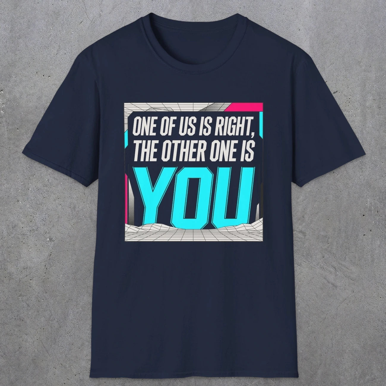 0435 One Of Us Is Right. The Other One Is You | Funny Dad T-Shirt | RustyDad