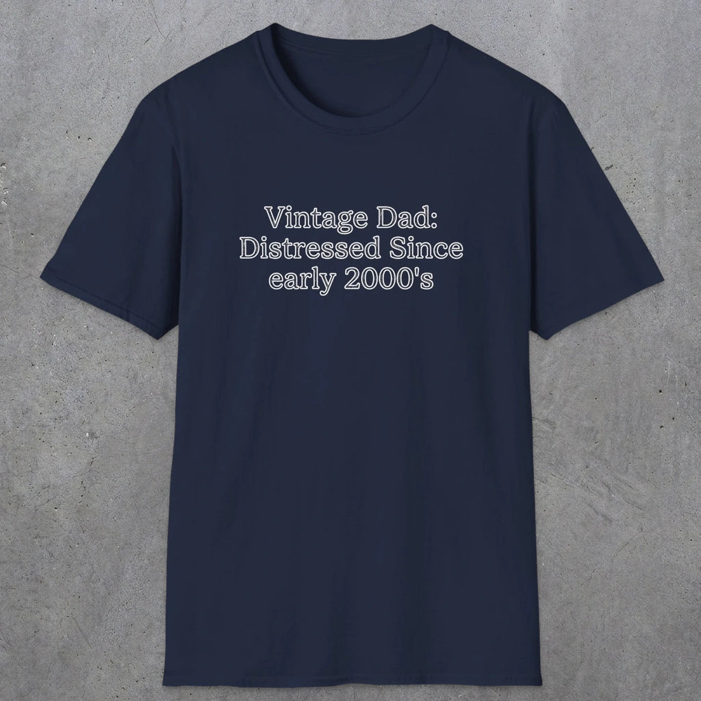 073 Vintage Dad: Distressed since early 2000's | Funny Dad T-Shirt | RustyDad