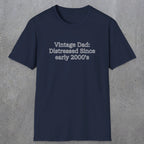 073 Vintage Dad: Distressed since early 2000's | Funny Dad T-Shirt | RustyDad