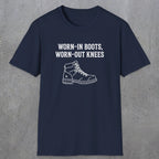 0115 Worn-in boots, worn-out knees | Funny Dad T-Shirt | RustyDad