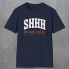 0515 Shhh No One Cares | Funny Dad T-Shirt | RustyDad