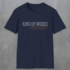0034 Kind of works if you hold it | Funny Dad T-Shirt | RustyDad