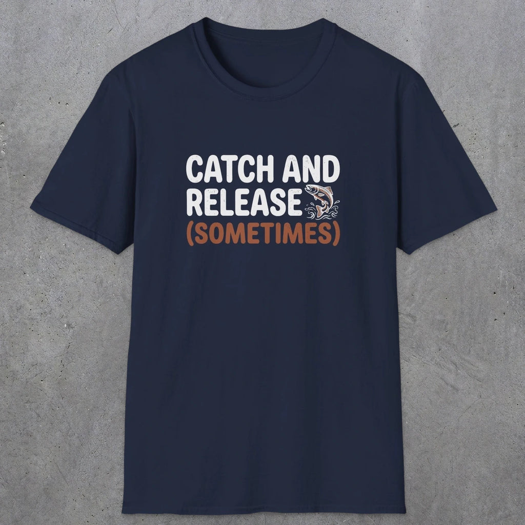 0061 Catch and release (sometimes) | Funny Dad T-Shirt | RustyDad