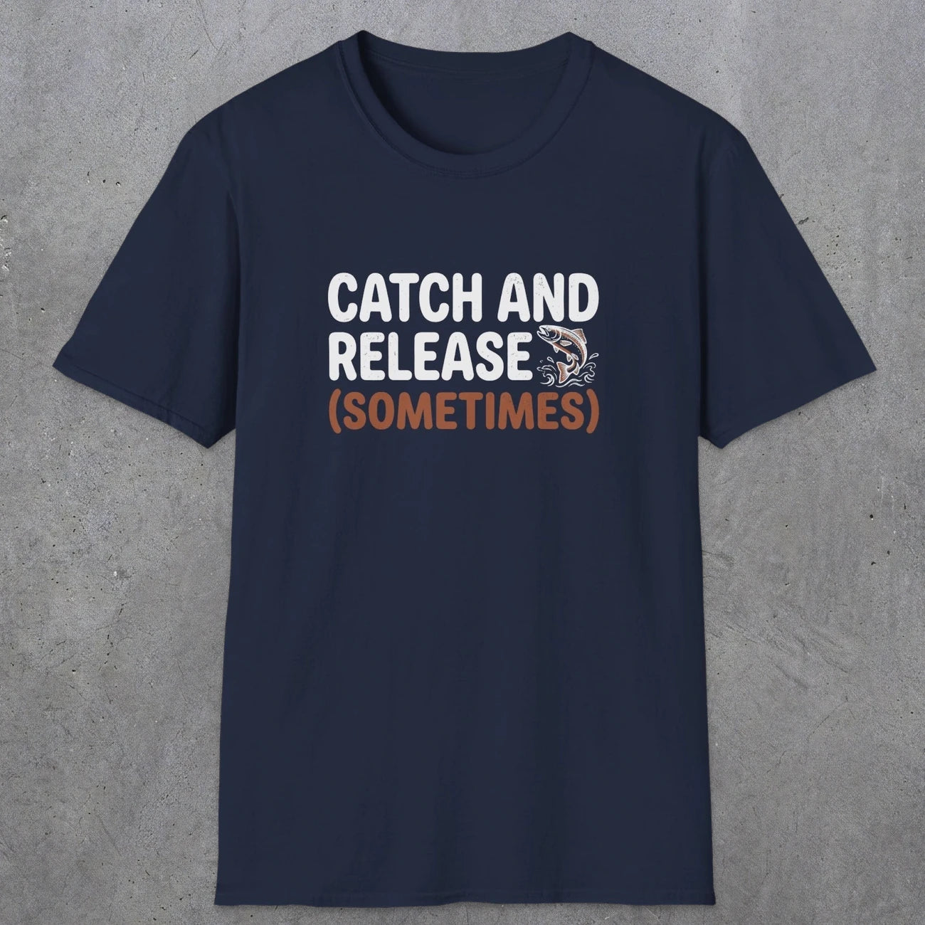 0061 Catch and release (sometimes) | Funny Dad T-Shirt | RustyDad