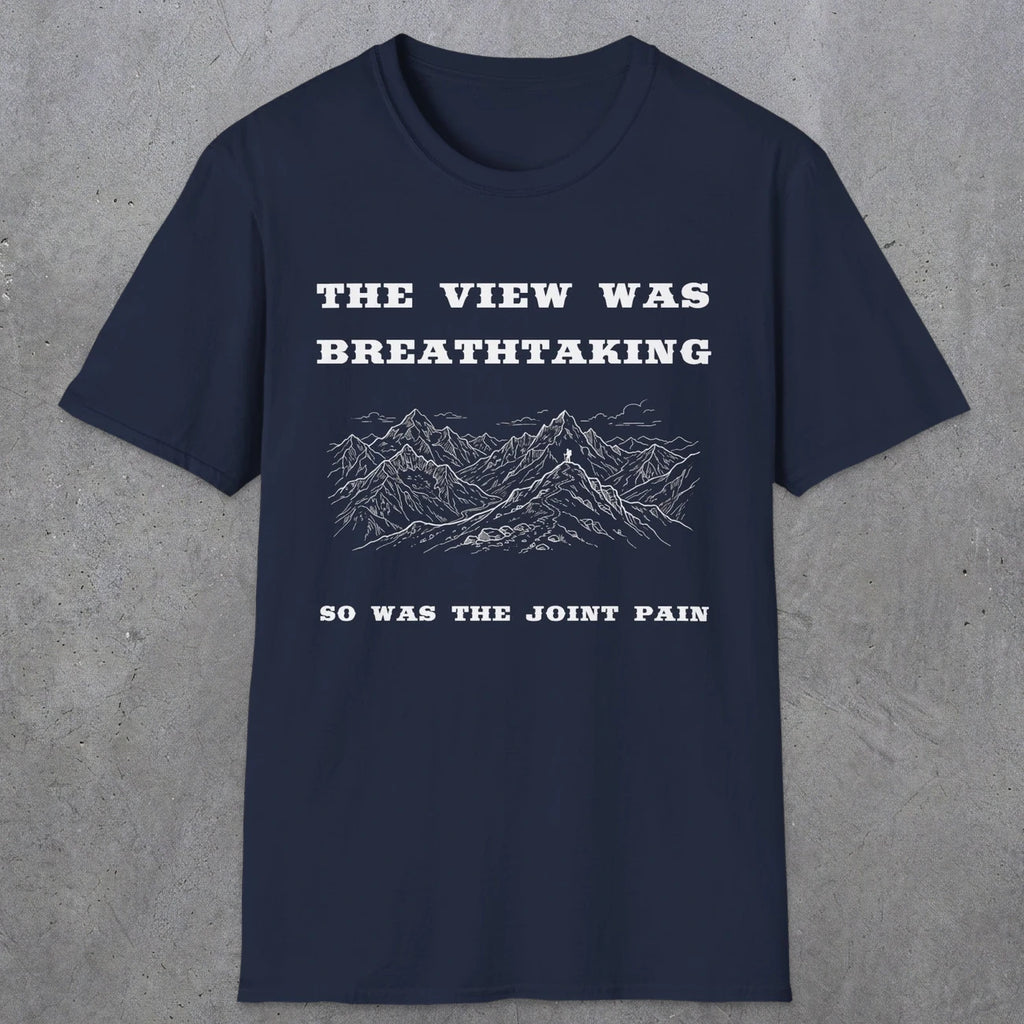 105 The view was breathtaking so was the joint pain | Funny Dad T-Shirt | RustyDad