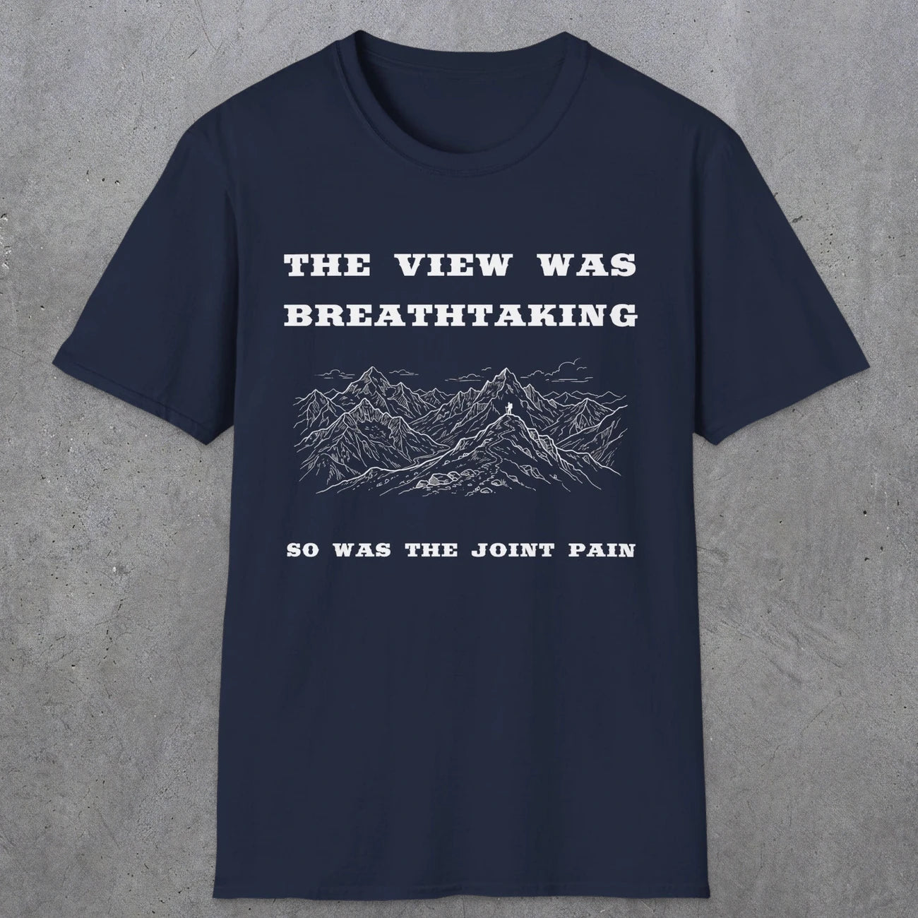 105 The view was breathtaking so was the joint pain | Funny Dad T-Shirt | RustyDad