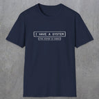 067 I have a system (It's chaos) | Funny Dad T-Shirt | RustyDad