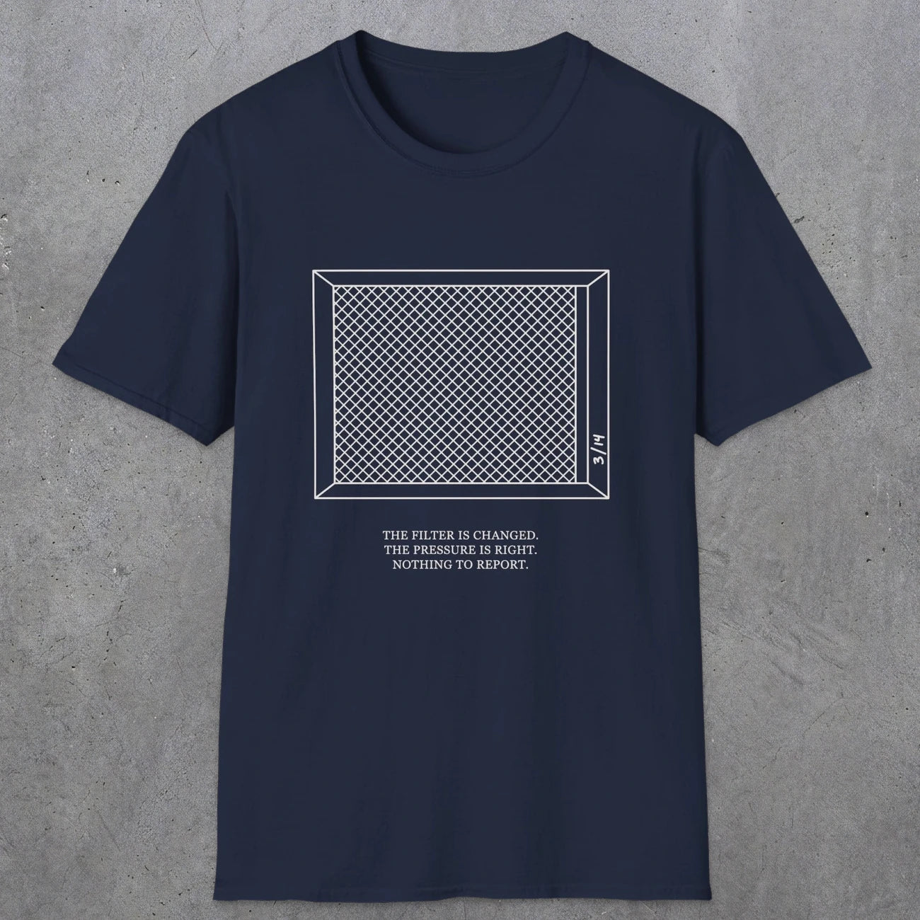 0100 The Filter Is Changed The Pressure Is Right Nothing To Report | Funny Dad T-Shirt | RustyDad