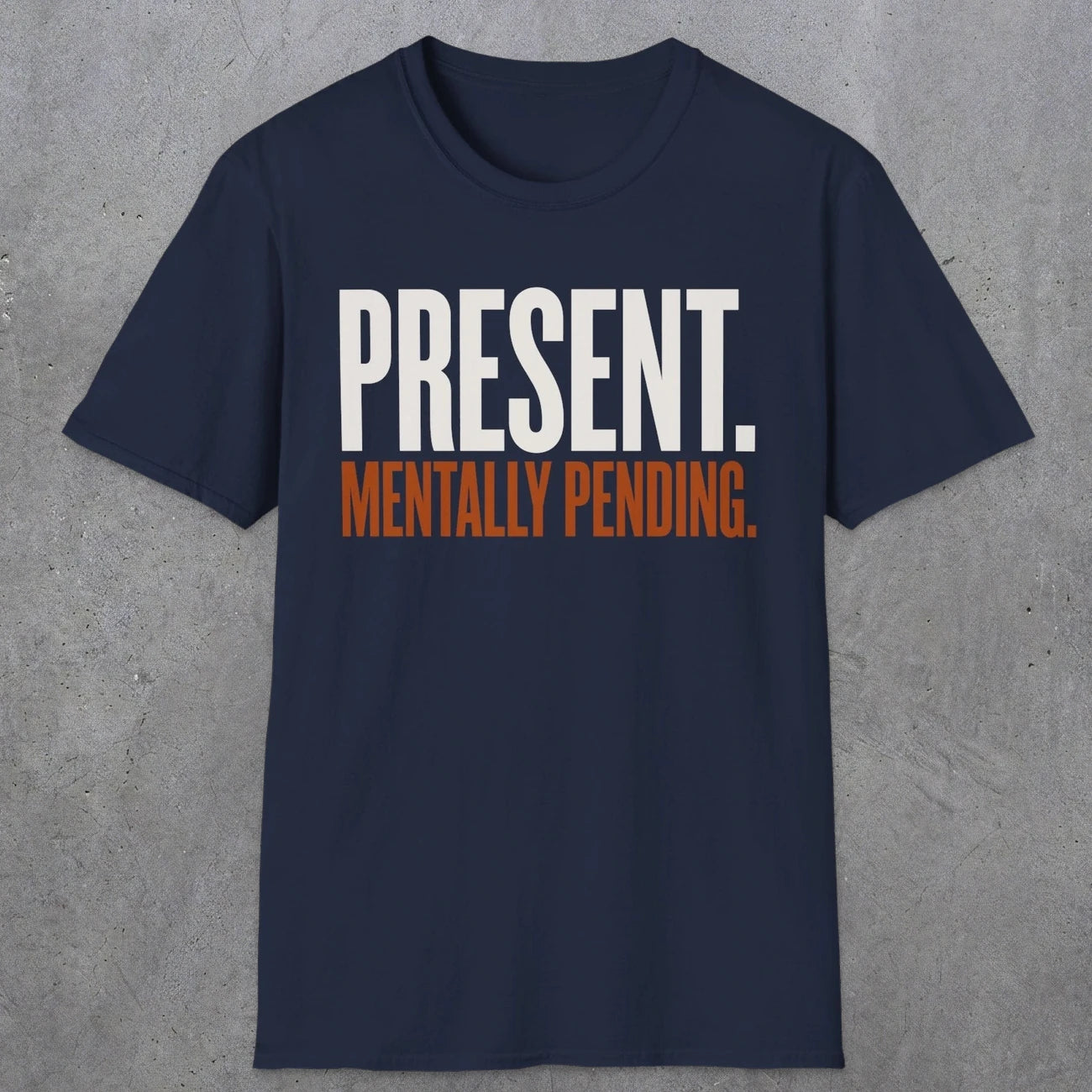 0352 Present. Mentally Pending | Funny Dad T-Shirt | RustyDad