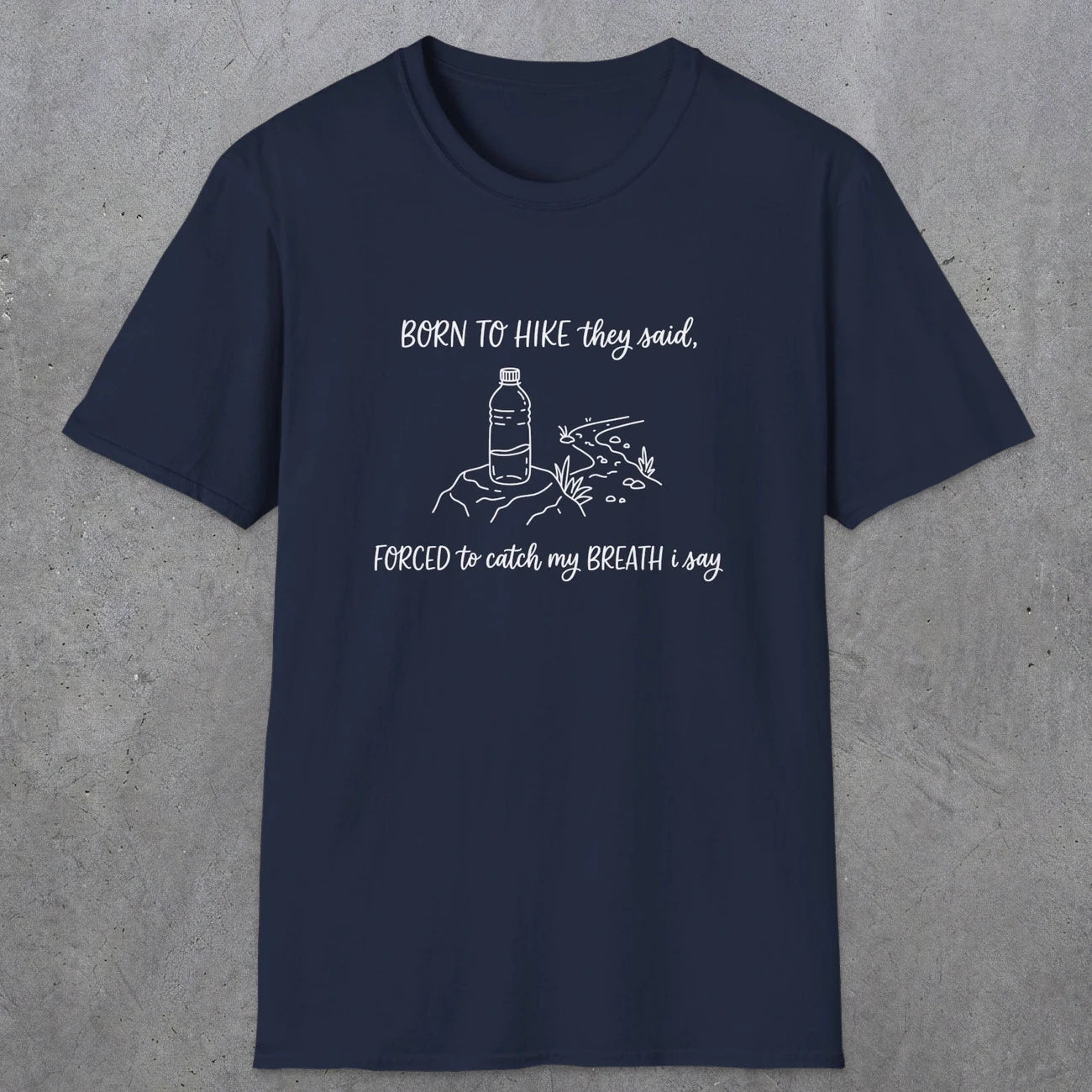 0111 Born to hike they said, forced to catch my breath i say | Funny Dad T-Shirt | RustyDad