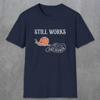 0096 Still works, just slower | Funny Dad T-Shirt | RustyDad