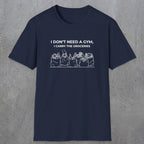 075 I don't need a gym i carry the groceries | Funny Dad T-Shirt | RustyDad