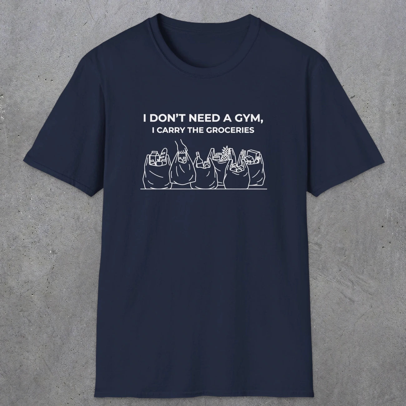 075 I don't need a gym i carry the groceries | Funny Dad T-Shirt | RustyDad