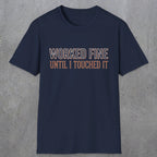0026 Worked fine until i touched it | Funny Dad T-Shirt | RustyDad