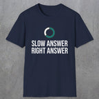 0335 Slow Answer = Right Answer | Funny Dad T-Shirt | RustyDad