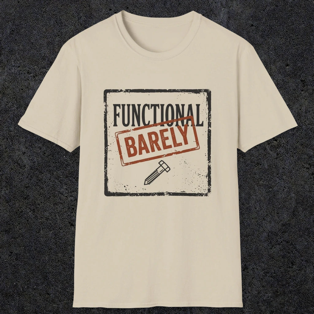 0006 Functional Barely | Funny Dad T-Shirt | RustyDad
